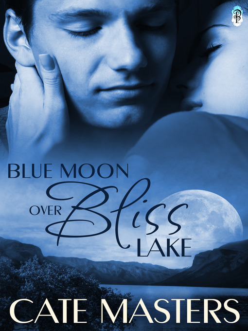 Title details for Blue Moon Over Bliss Lake by Cate Masters - Available